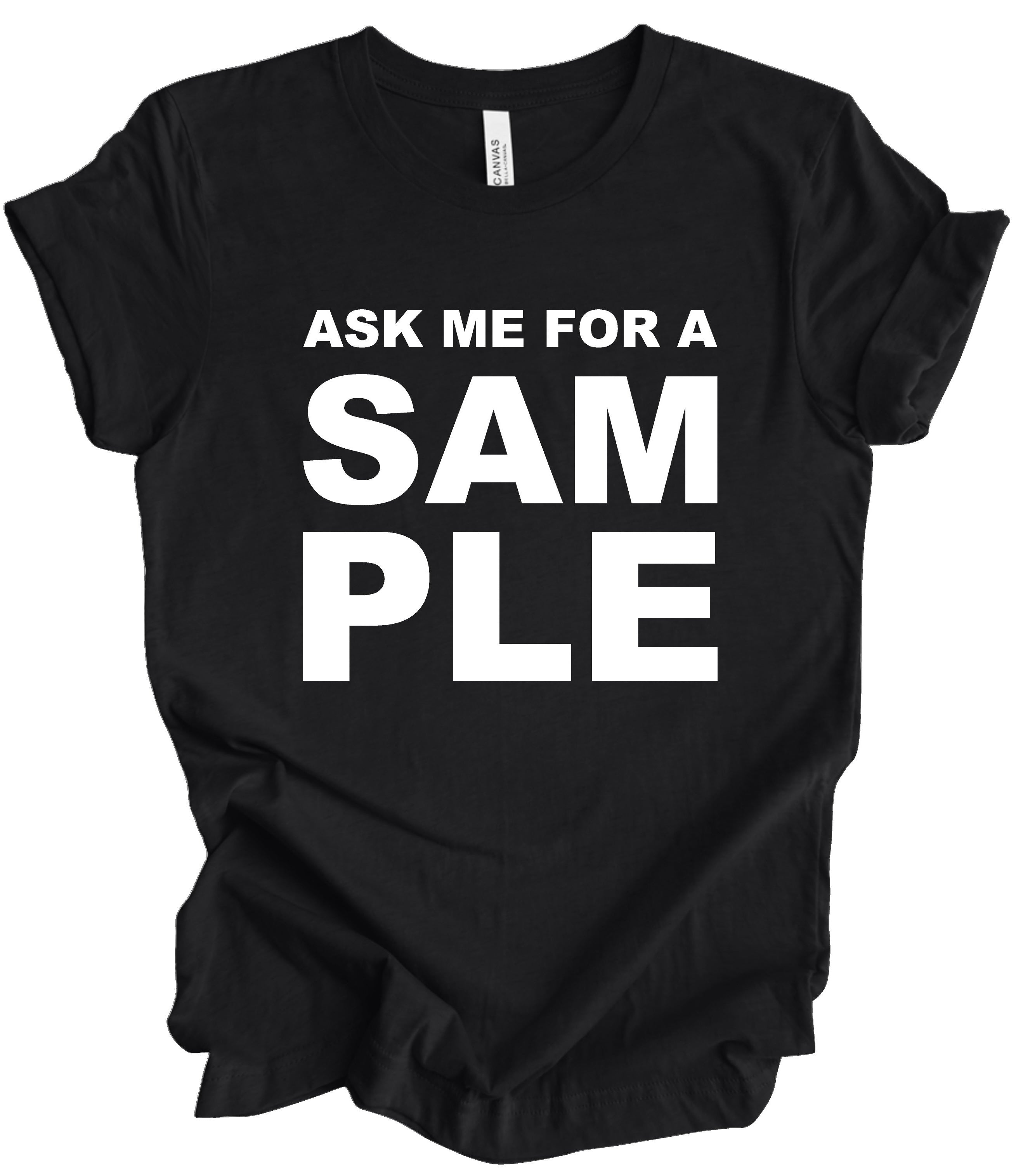 “ASK ME FOR A SAMPLE”