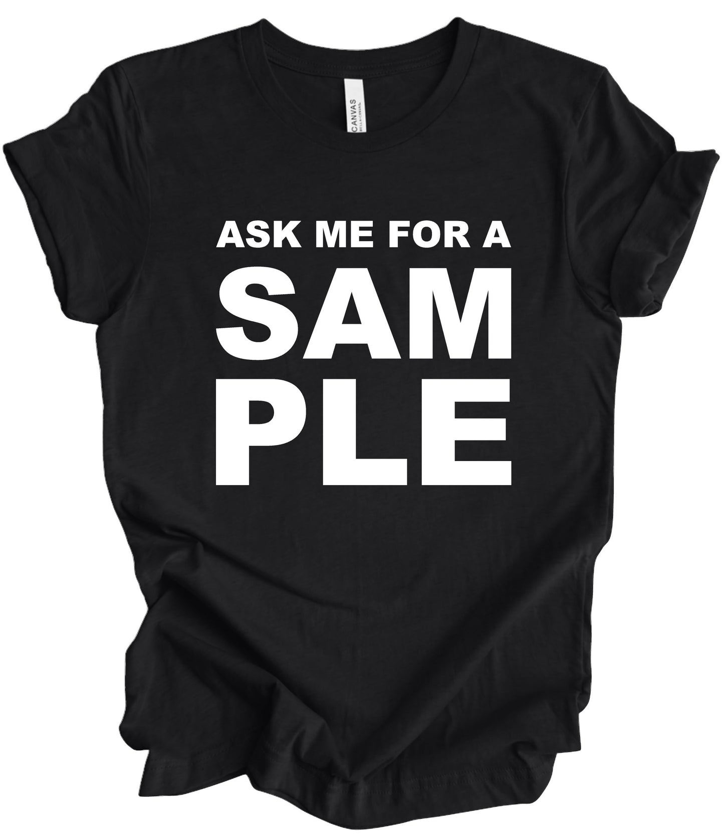 “ASK ME FOR A SAMPLE”