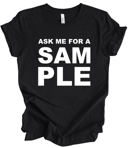 “ASK ME FOR A SAMPLE”