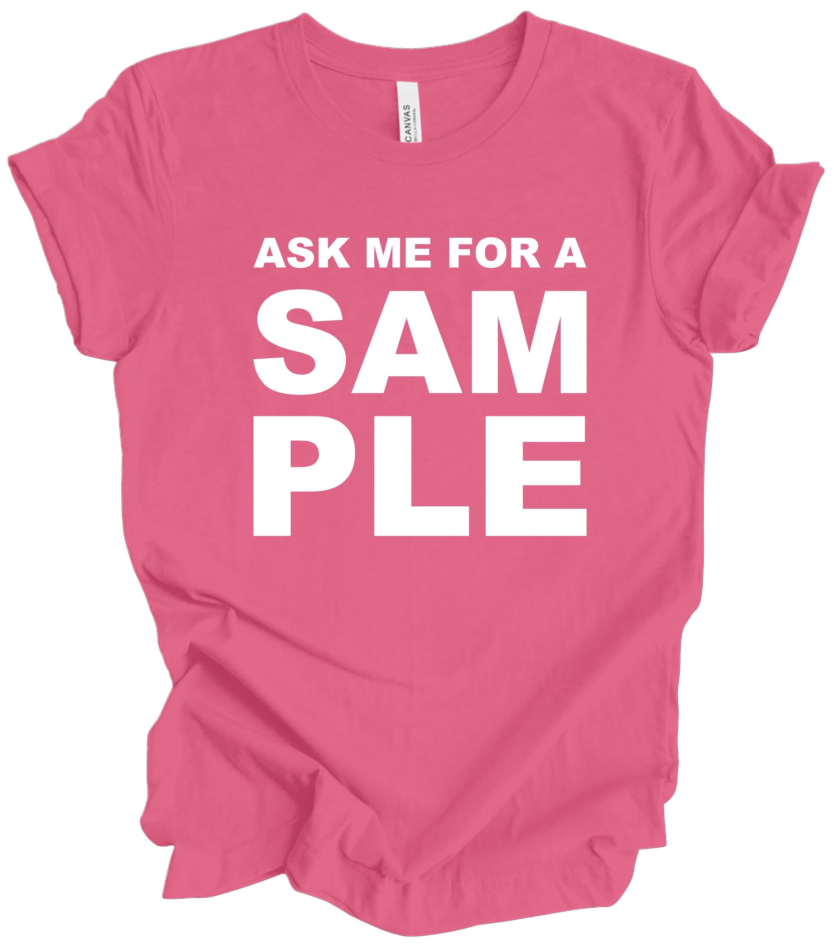 “ASK ME FOR A SAMPLE”