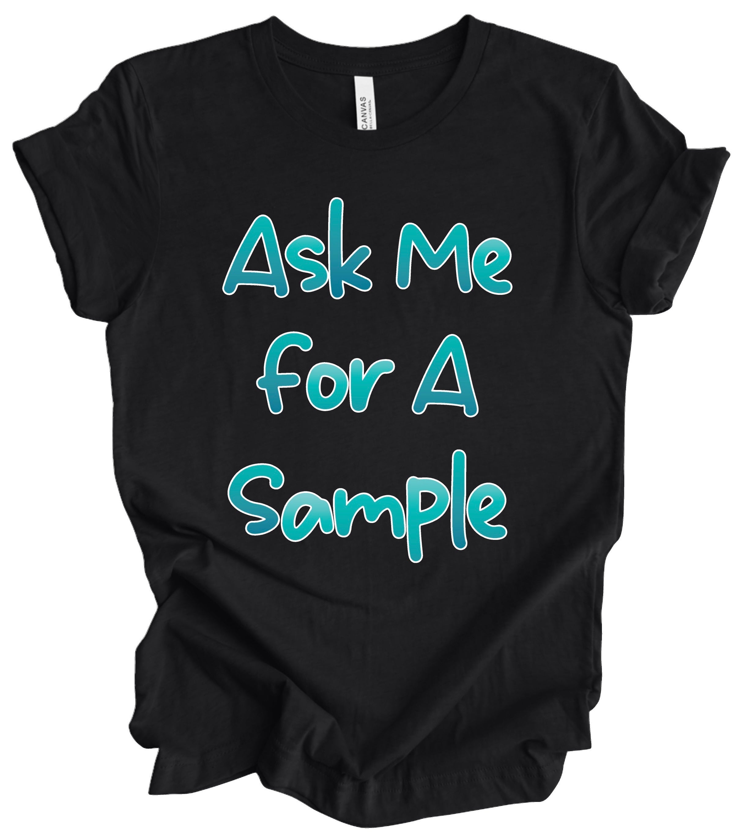 “ASK ME FOR A SAMPLE”