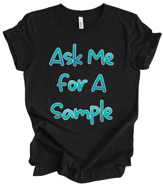 “ASK ME FOR A SAMPLE”