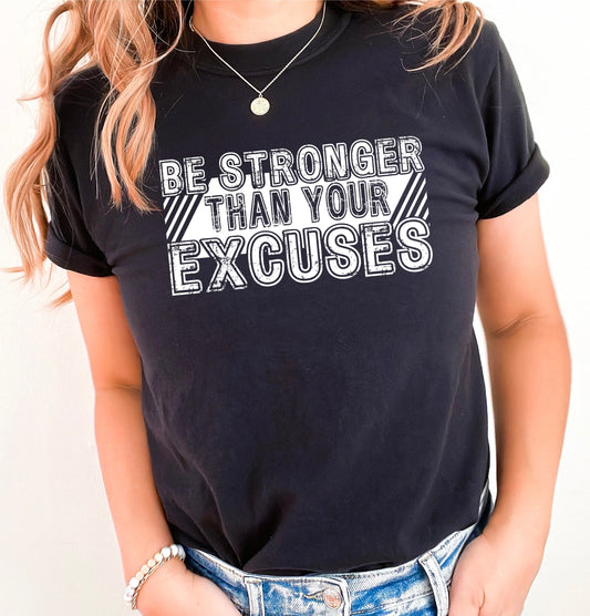 “BE STRONGER THAN YOUR STRONGEST EXCUSE”
