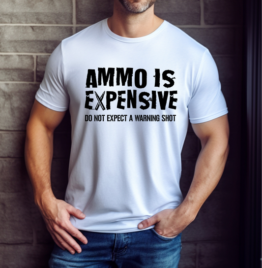 “AMMO IS EXPENSIVE” - White Tee