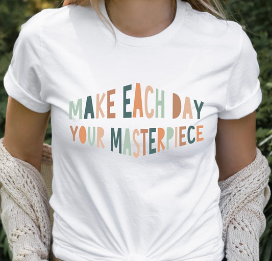 MAKE EACH DAY YOUR MASTERPIECE