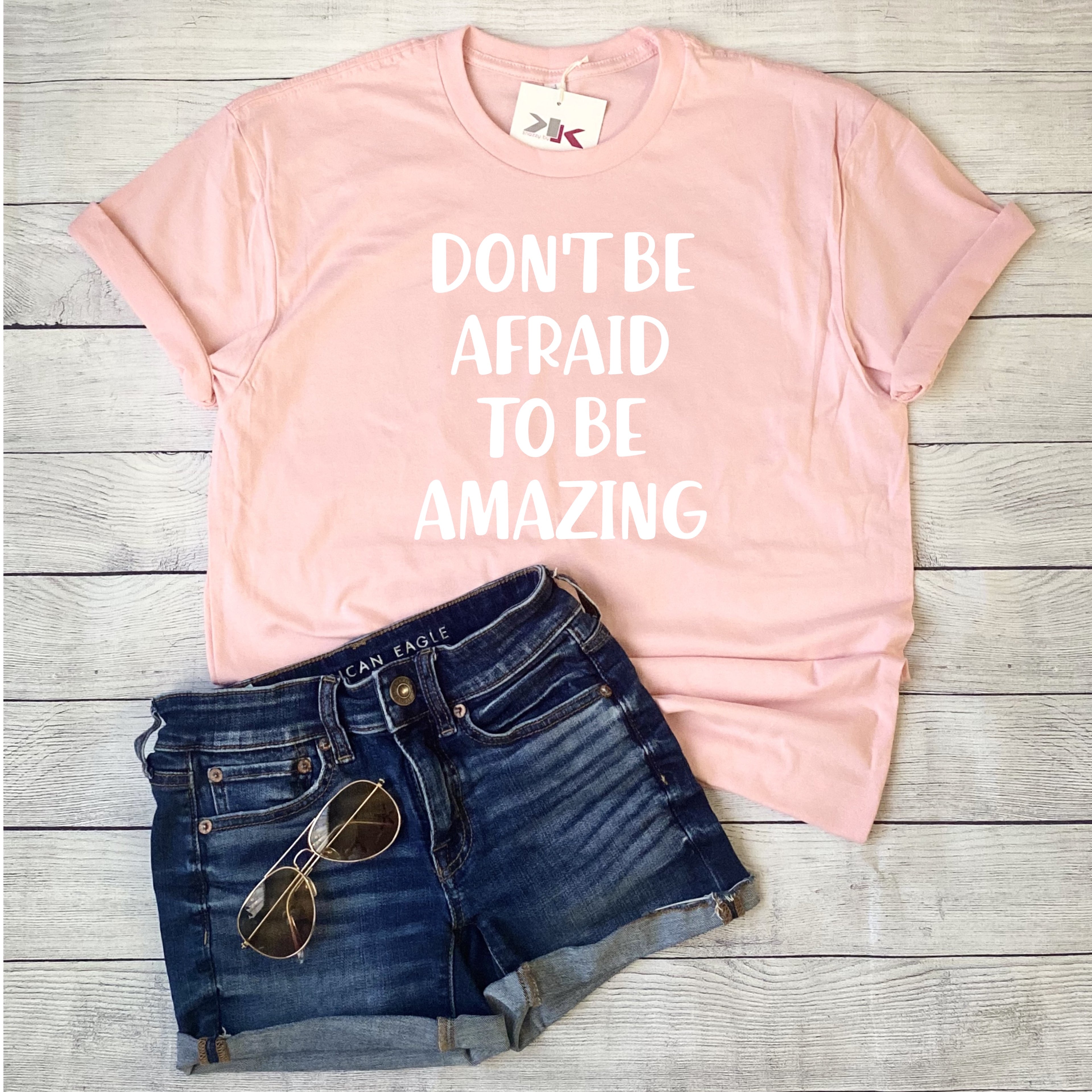 DON’T BE AFRAID TO BE AMAZING